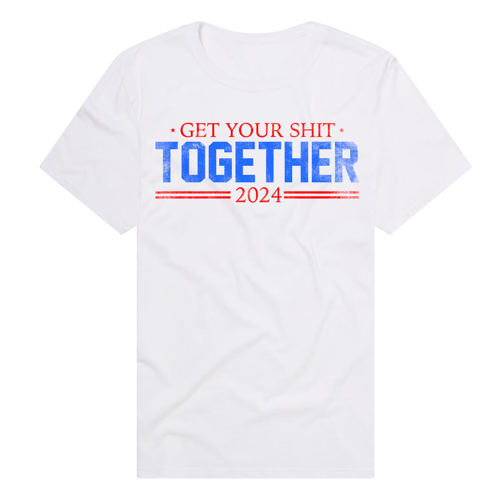 Get Your Shit Together 2024 Adult Unisex T Shirt White