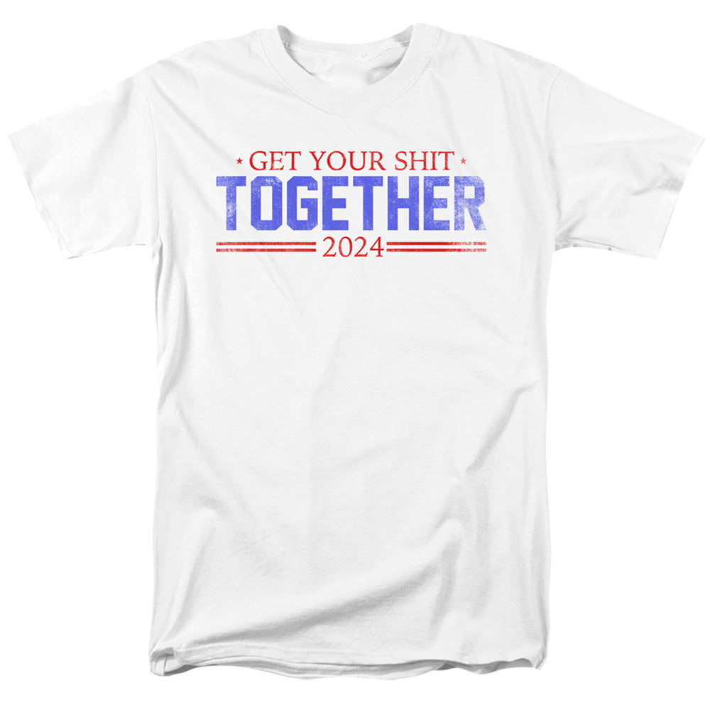 Get Your Shit Together 2024 Adult Unisex T Shirt White