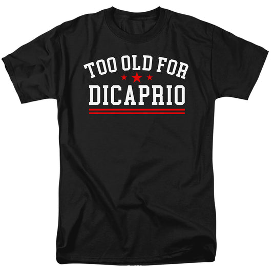 Too Old for DiCaprio Adult Unisex T Shirt Black