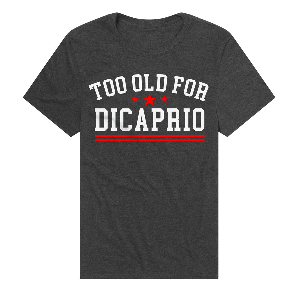 Too Old for DiCaprio Adult Unisex T Shirt Black