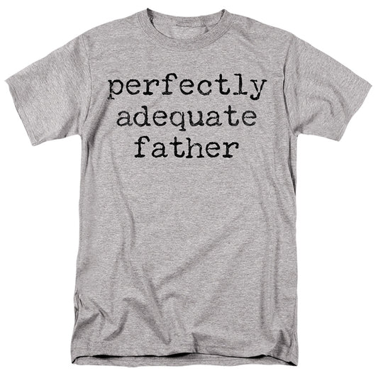 Perfectly Adequate Father Adult T Shirt Grey