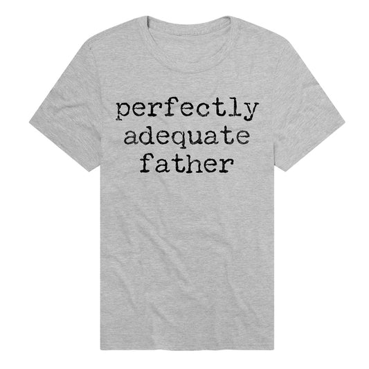 Perfectly Adequate Father Adult T Shirt Grey