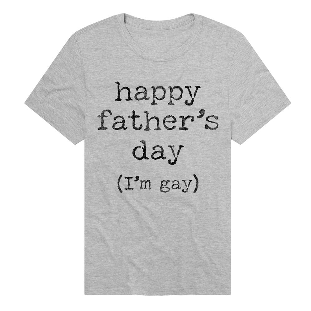 Happy Father's Day (I'm Gay) Adult T Shirt Grey