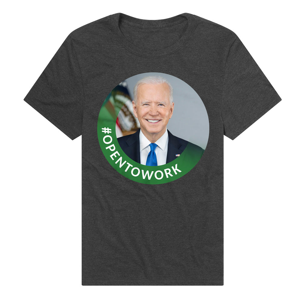 Biden Open to Work Adult T Shirt and Crewneck Black