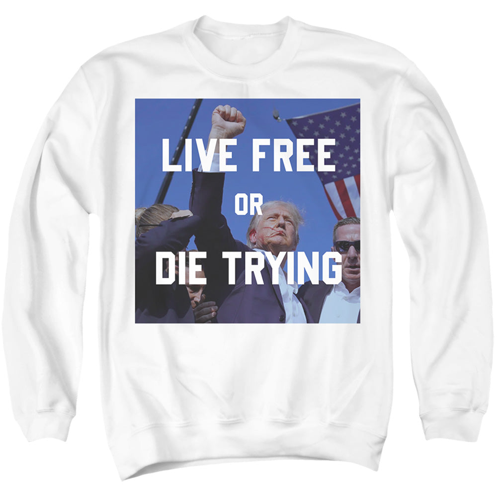 Trump Live Free or Die Trying Adult T Shirt and Crewneck White