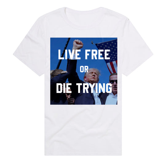 Trump Live Free or Die Trying Adult T Shirt and Crewneck White