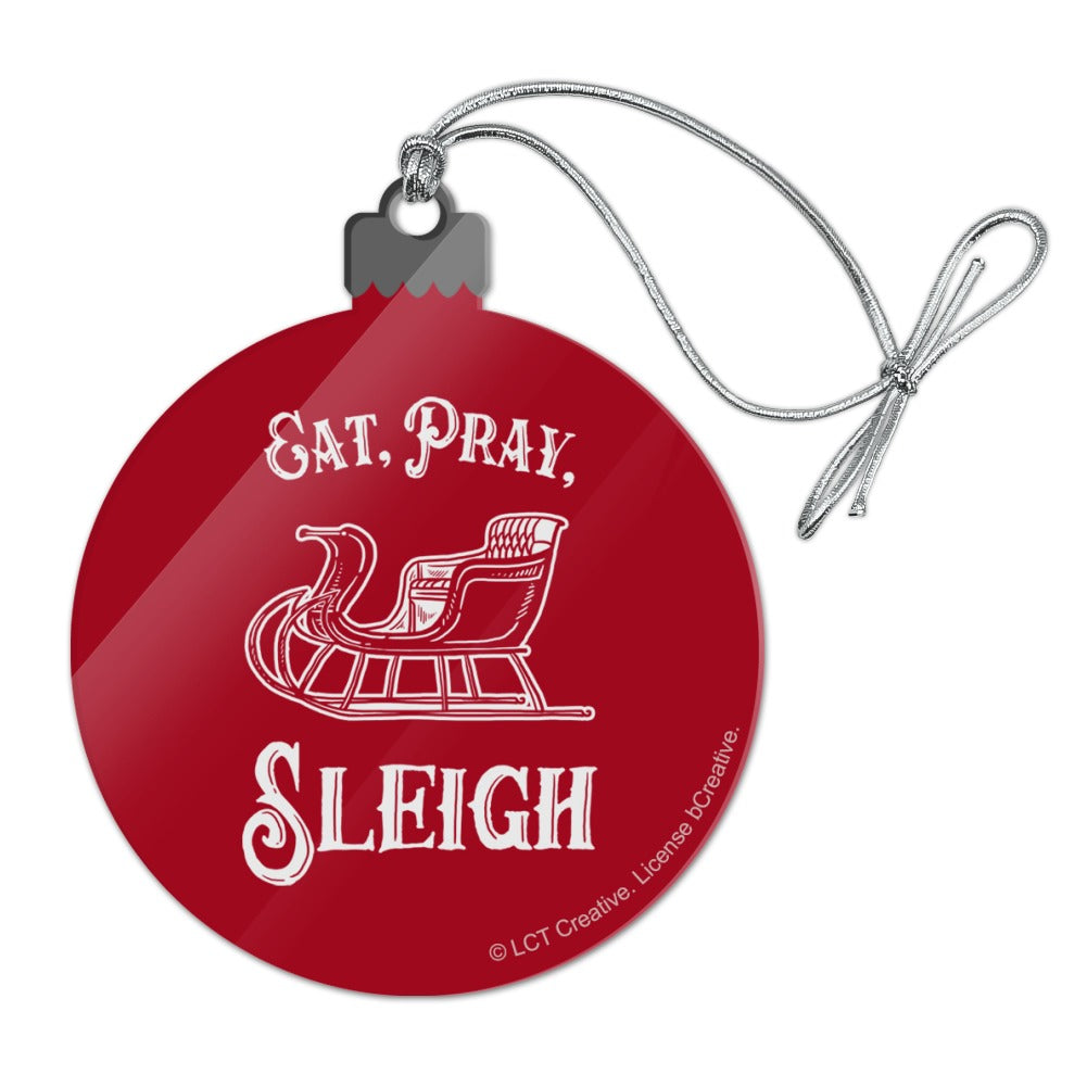 Eat Pray Sleigh Christmas Winter Funny Humor Acrylic Christmas Tree Holiday Ornament